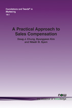 A Practical Approach to Sales Compensation: What Do We Know Now? What Should We Know in the Future?