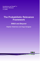 The Probabilistic Relevance Framework: BM25 and Beyond