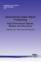 Generalizing Graph Signal Processing: High Dimensional Spaces, Models and Structures
